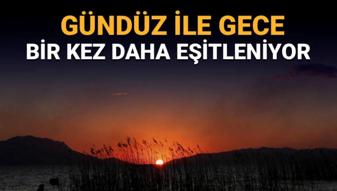 Sonbahar önümüzdeki hafta resmi olarak başlıyor: 23 Eylül Ekinoksu etkileri - Son Dakika Türkiye Haberleri
