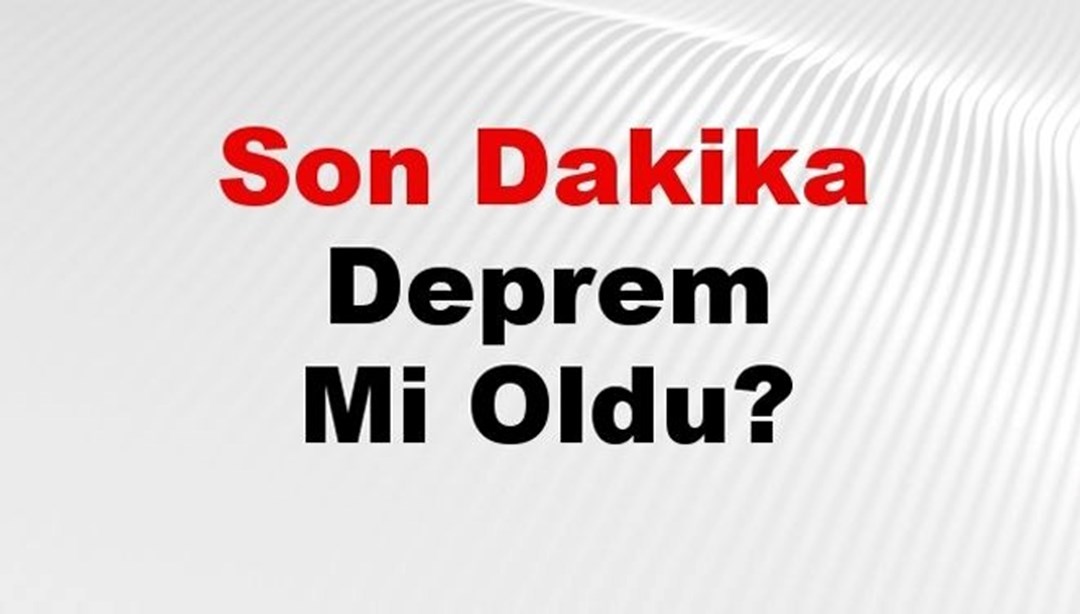 Son dakika deprem mi oldu? Az önce deprem nerede oldu? İstanbul, Ankara, İzmir ve il il AFAD son depremler 28 Aralık 2024 - Son Dakika Türkiye Haberleri