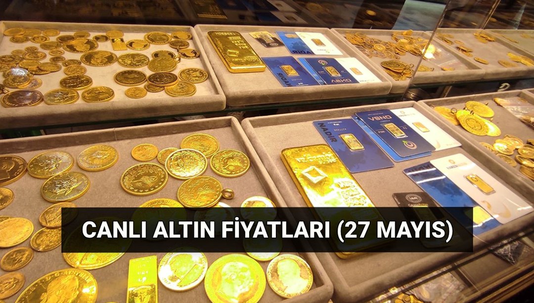 Altın düştü mü? Bugün altın ne kadar? 27 Mayıs son dakika canlı altın fiyatları - Son Dakika Ekonomi Haberleri